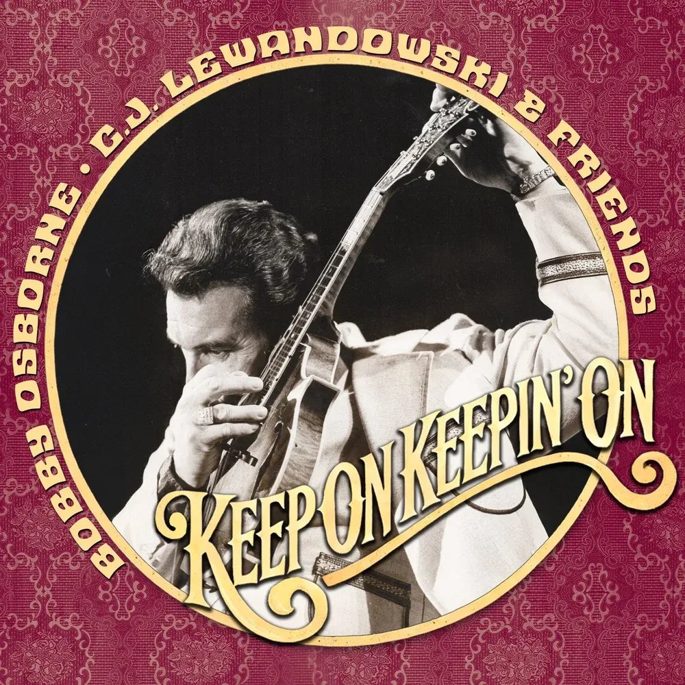 Keep On Keepin’ On - Bobby Osborne, C.J. Lewandowski, & Friends
