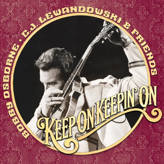 Keep On Keepin’ On - Bobby Osborne, C.J. Lewandowski, & Friends